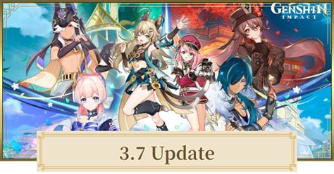 3.7 Update Release Date, Patch Notes & Character。